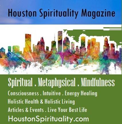 Houston Spirituality Magazine, a new Spiritual, Metaphysical, Mindfulness magazine for body, mind, and soul.